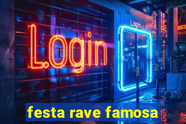 festa rave famosa